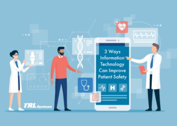 Three Ways Information Technology Can Improve Patient Safety — TRL Systems